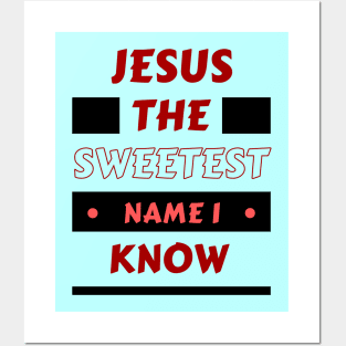 Jesus The Sweetest Name I know | Christian Typography Posters and Art